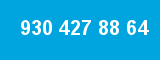 930 427 88 64 930 427 88 64